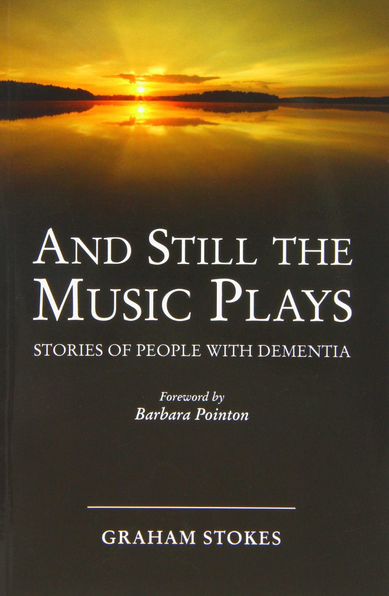 And Still the Music Plays: Stories of People with Dementia